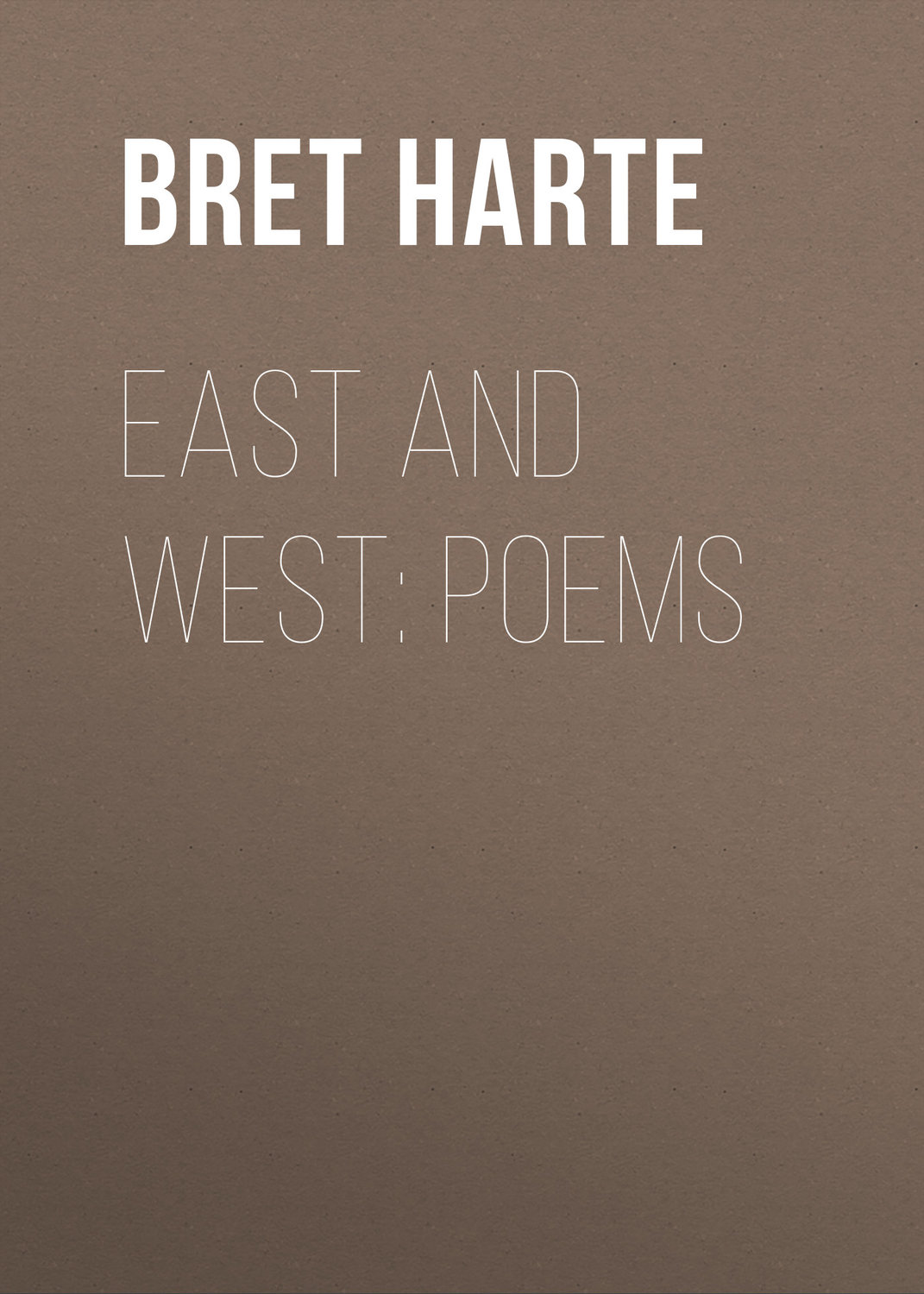 Обложка книги «East and West: Poems»
