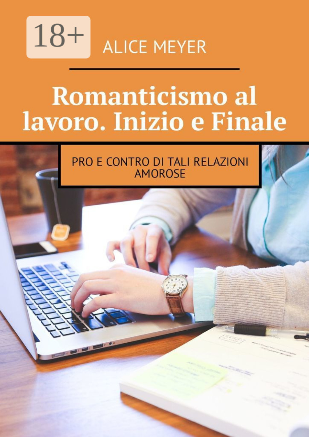 Обложка книги «Romanticismo al lavoro. Inizio e Finale. Pro e contro di tali relazioni amorose»