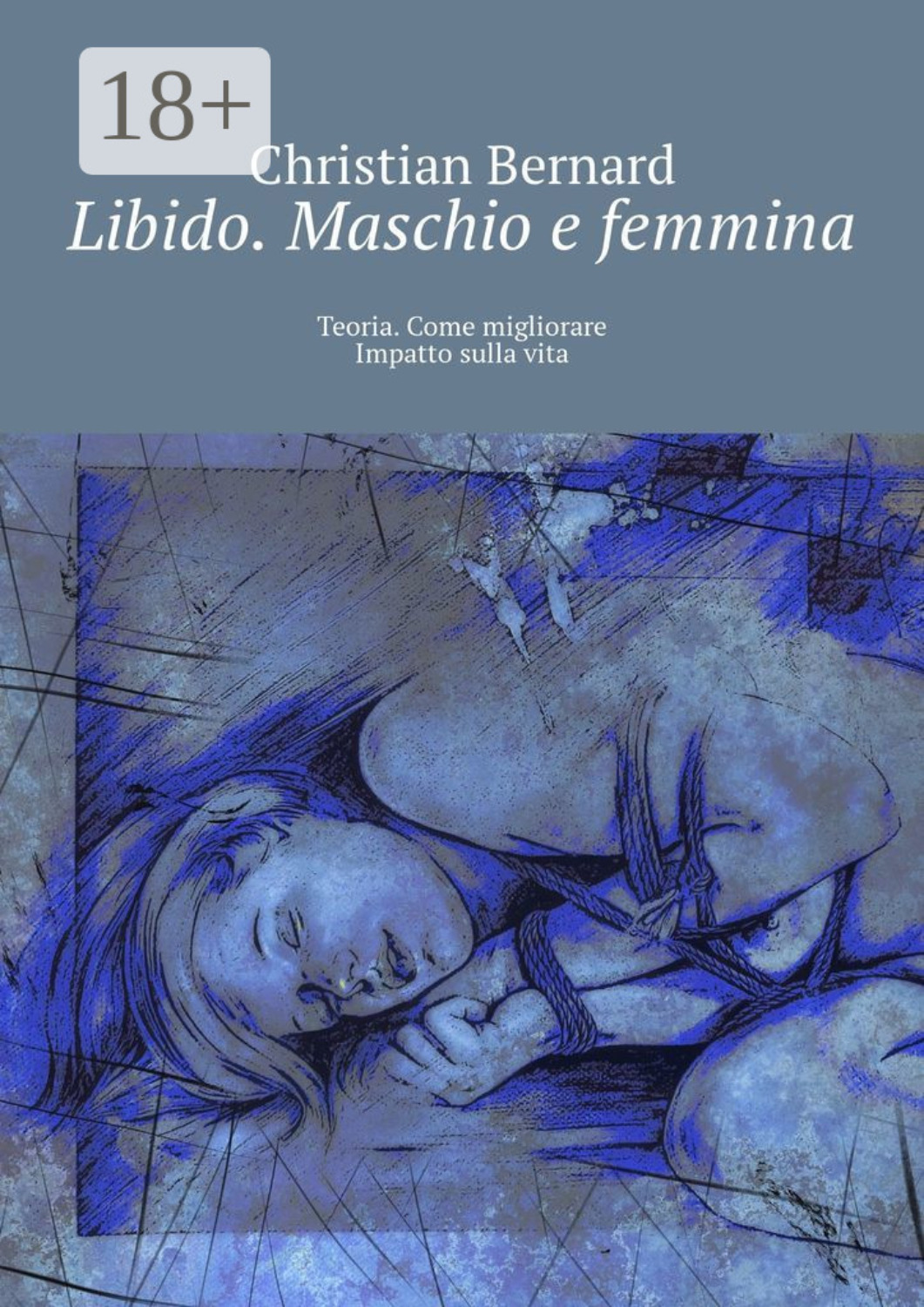 Обложка книги «Libido. Maschio e femmina. Teoria. Come migliorare Impatto sulla vita»
