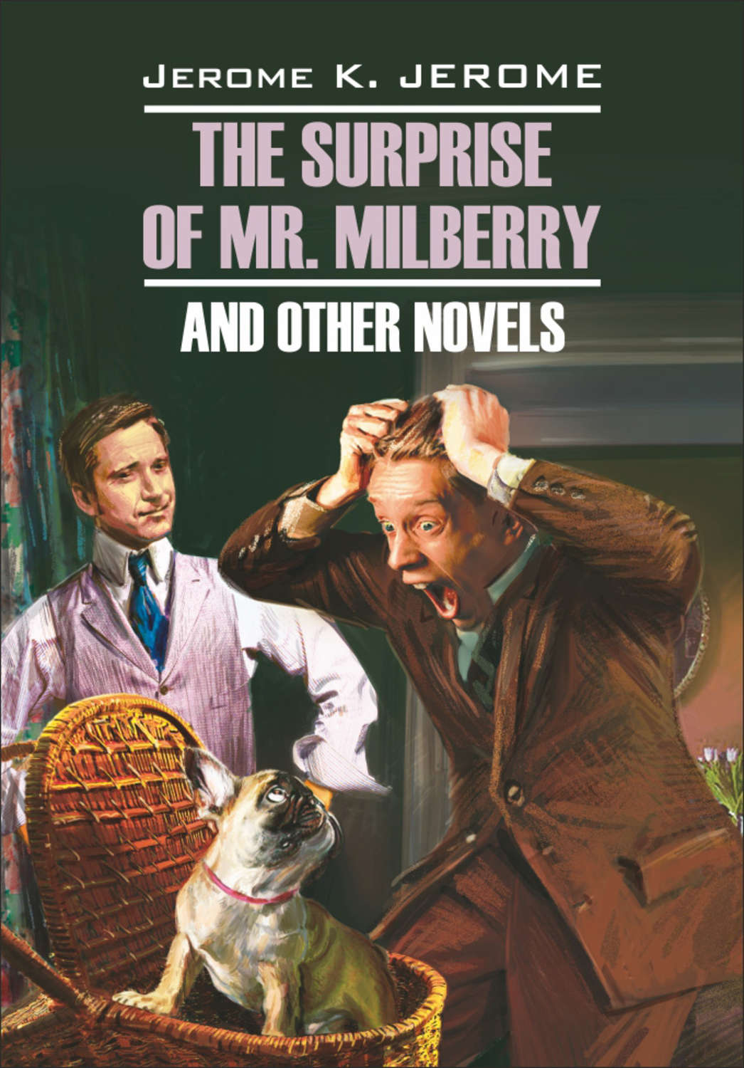 Обложка книги «The Surprise of Mr. Milberry and other novels / Сюрприз мистера Милберри и другие новеллы. Книга для чтения на английском языке»