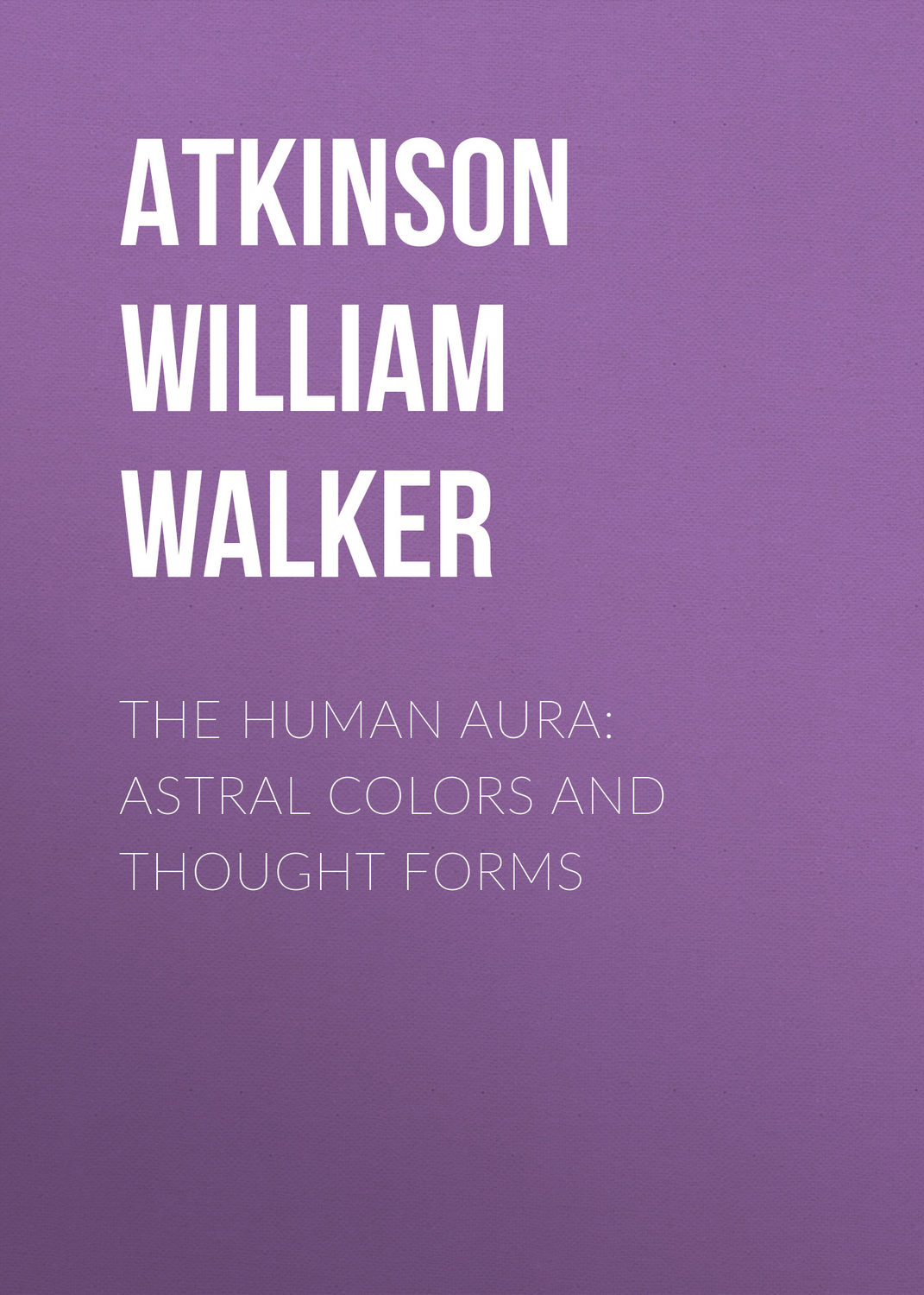 Обложка книги «The Human Aura: Astral Colors and Thought Forms»