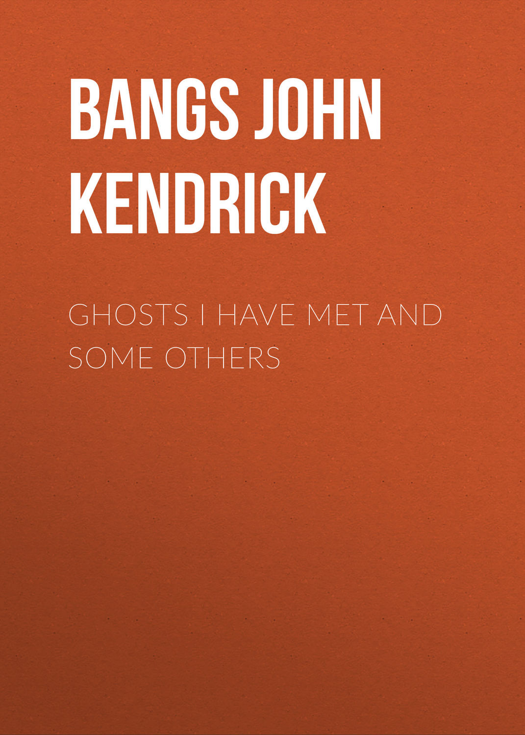 Обложка книги «Ghosts I Have Met and Some Others»