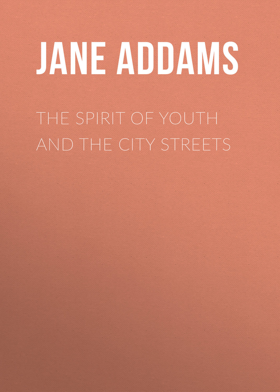 Обложка книги «The Spirit of Youth and the City Streets»