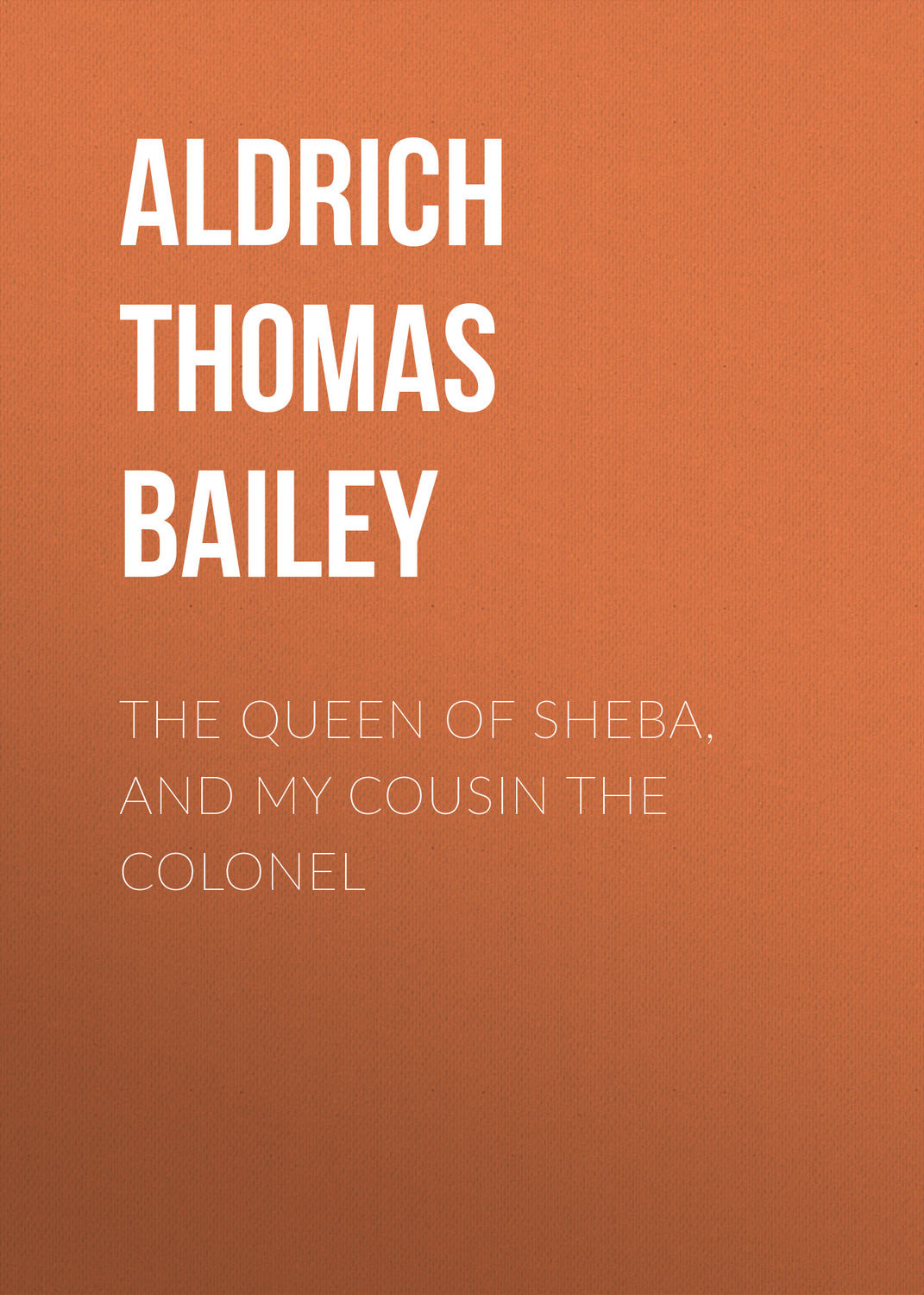Обложка книги «The Queen of Sheba, and My Cousin the Colonel»