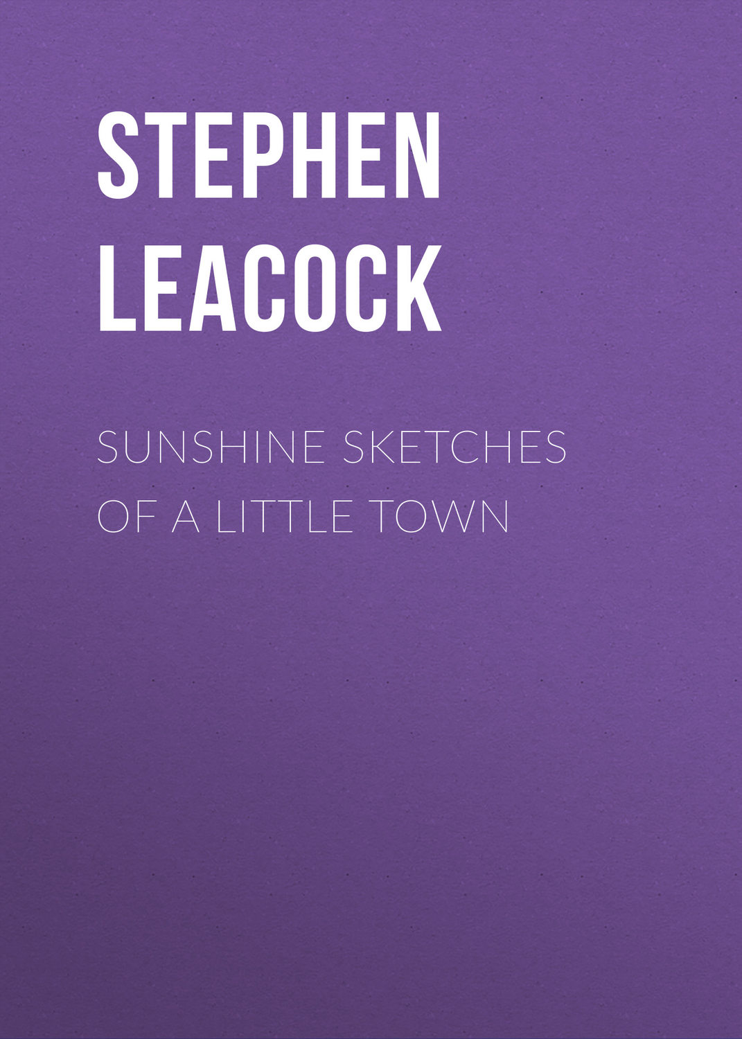 Обложка книги «Sunshine Sketches of a Little Town»