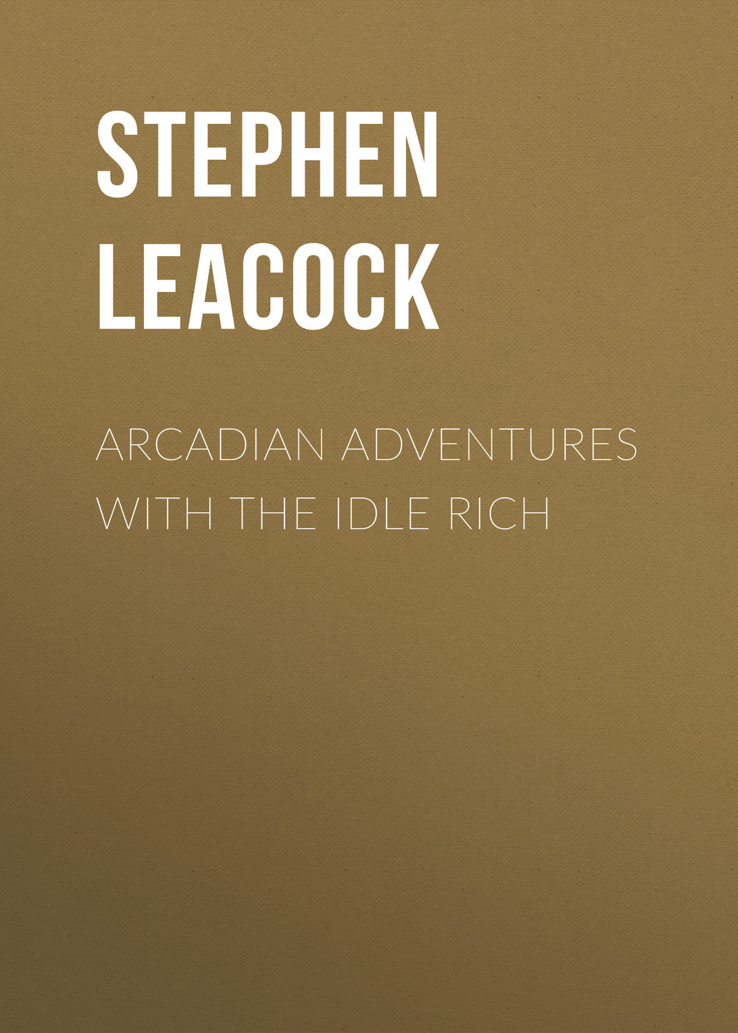 Обложка книги «Arcadian Adventures with the Idle Rich»