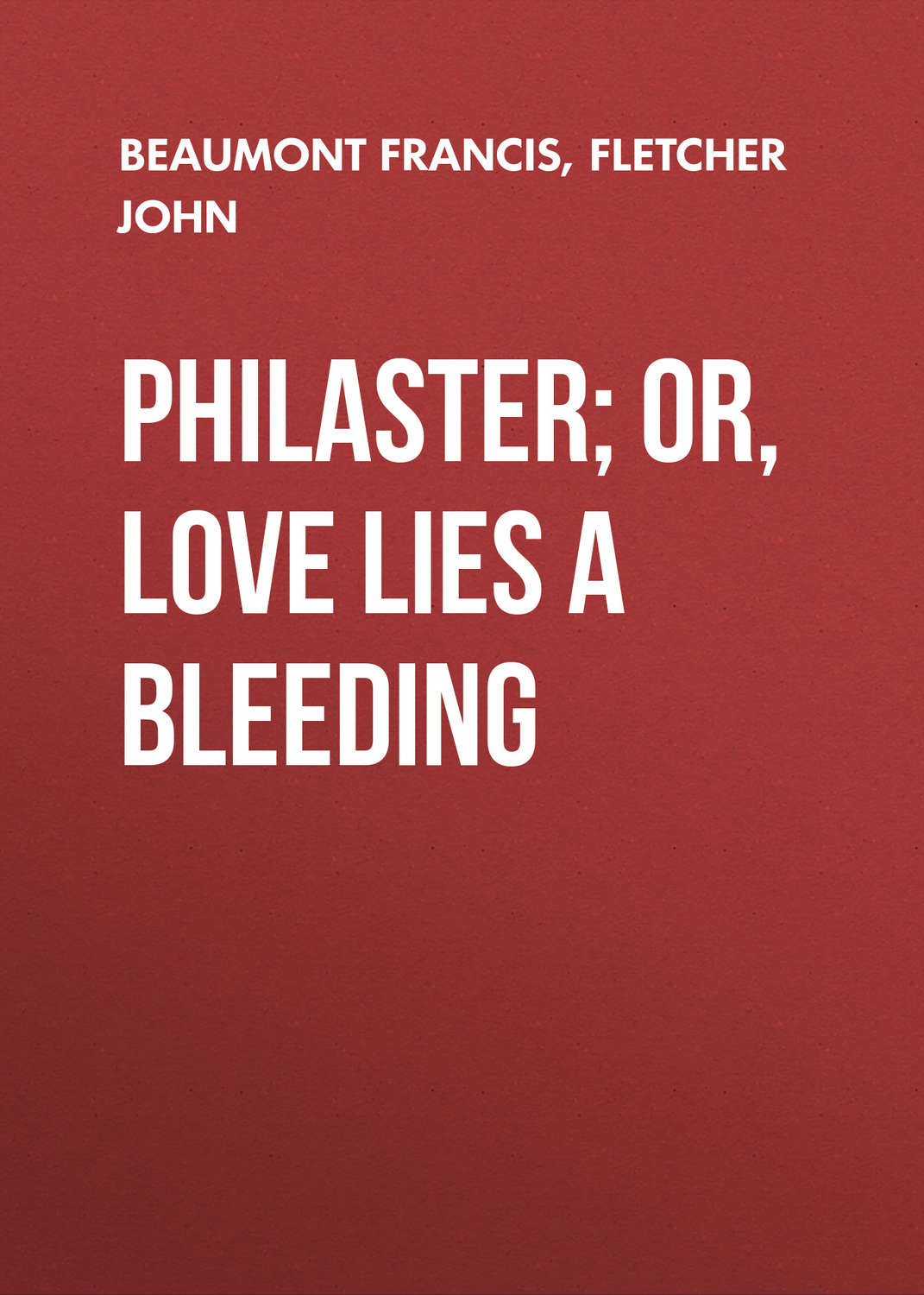Обложка книги «Philaster; Or, Love Lies a Bleeding»