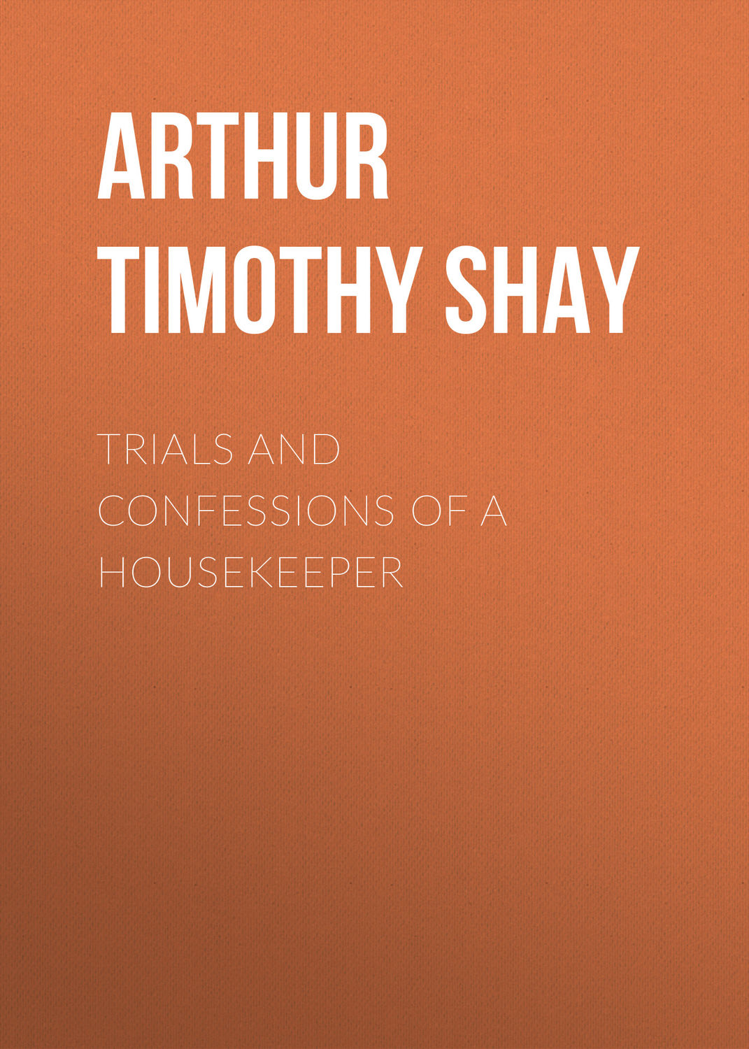 Обложка книги «Trials and Confessions of a Housekeeper»