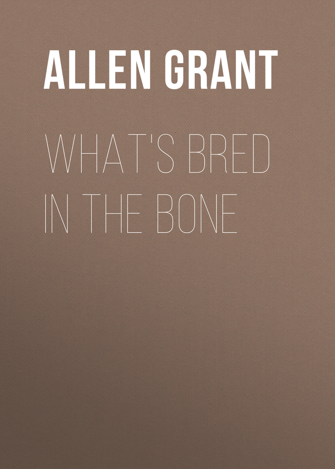 Обложка книги «What's Bred in the Bone»