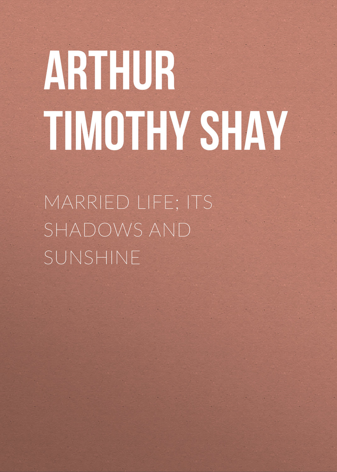 Обложка книги «Married Life; Its Shadows and Sunshine»