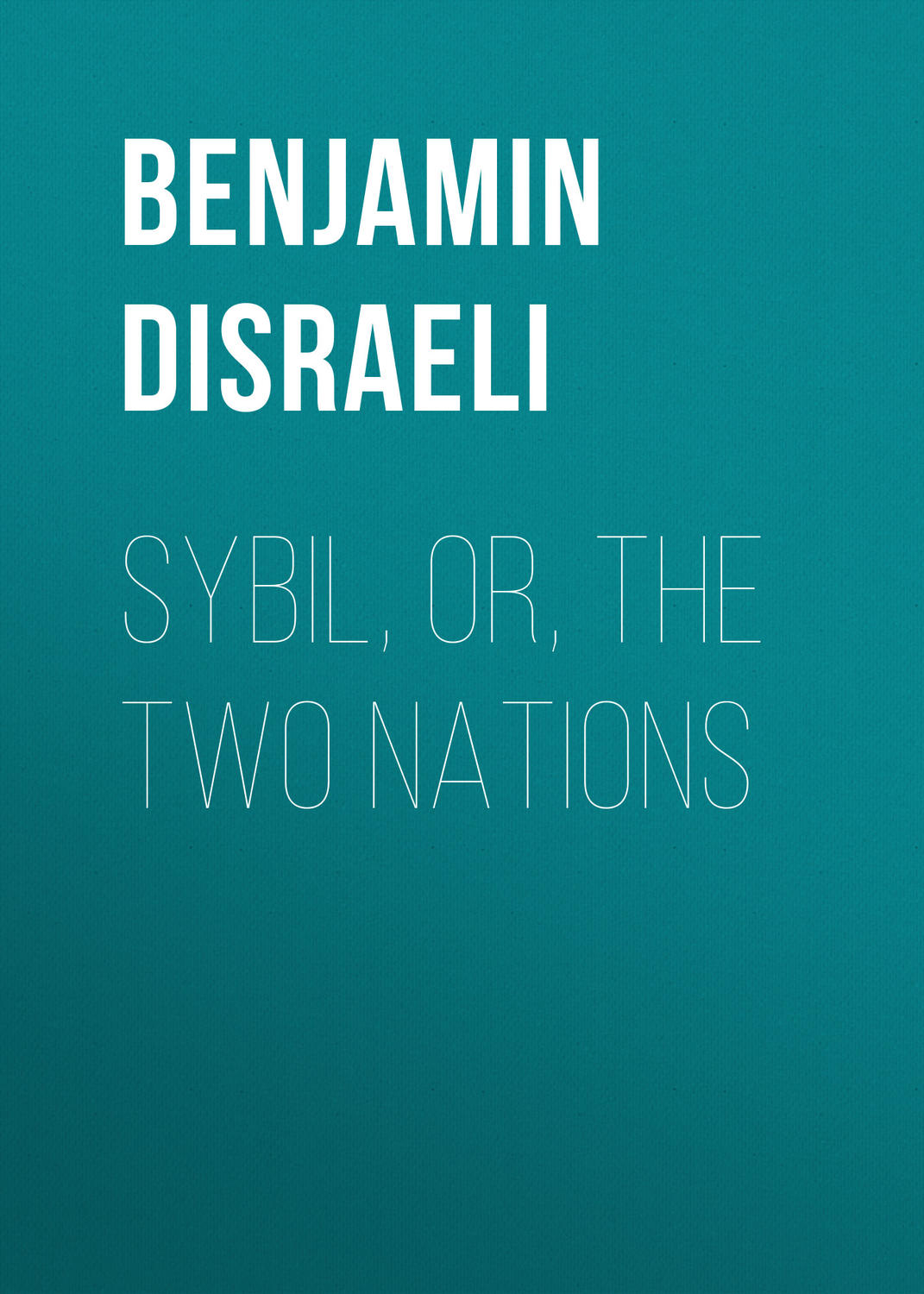Обложка книги «Sybil, Or, The Two Nations»