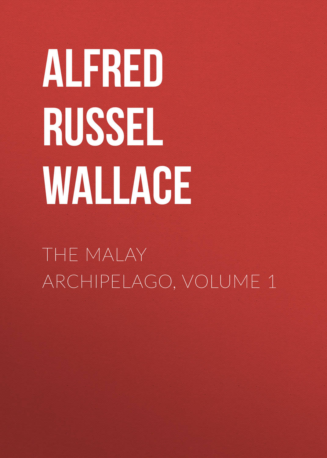 Обложка книги «The Malay Archipelago, Volume 1»
