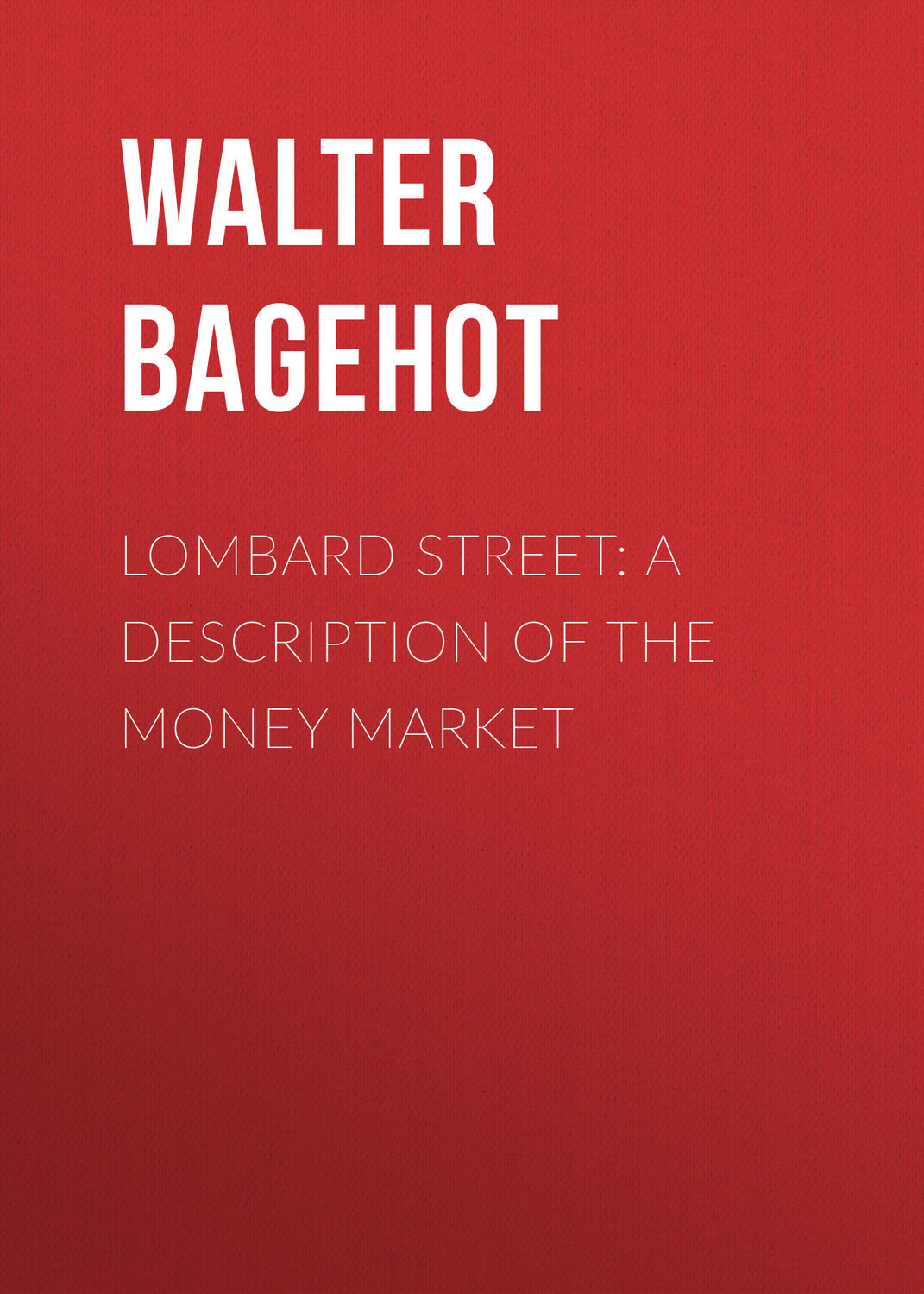Обложка книги «Lombard Street: A Description of the Money Market»