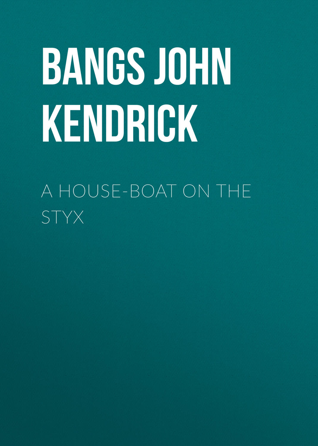 Обложка книги «A House-Boat on the Styx»