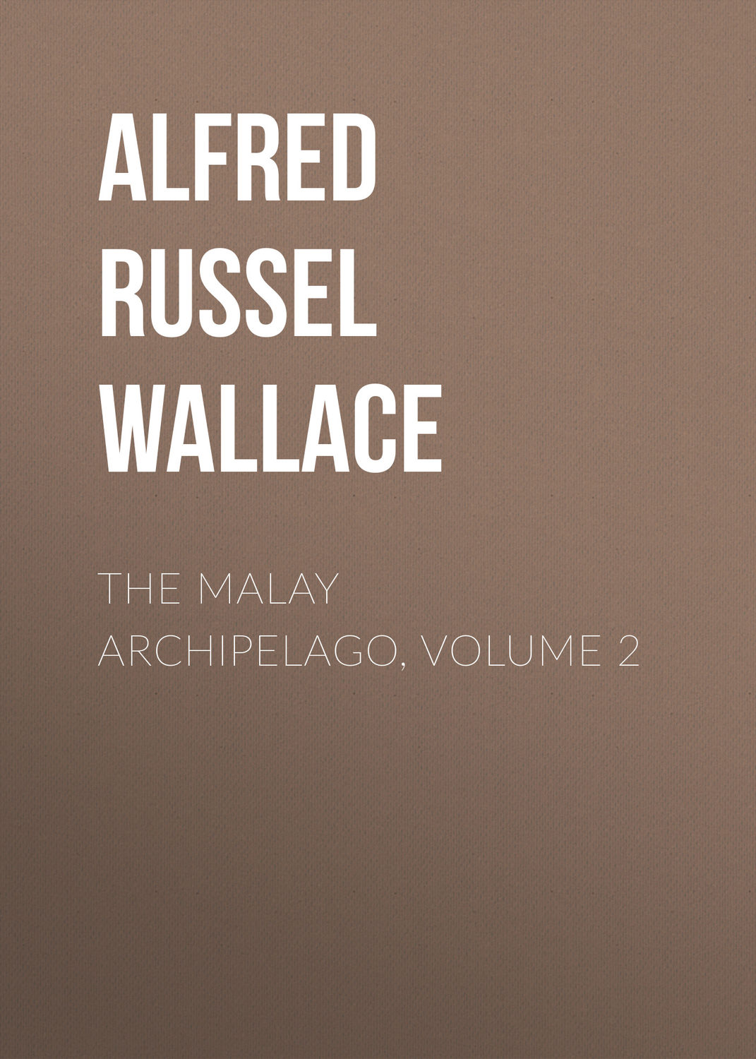 Обложка книги «The Malay Archipelago, Volume 2»