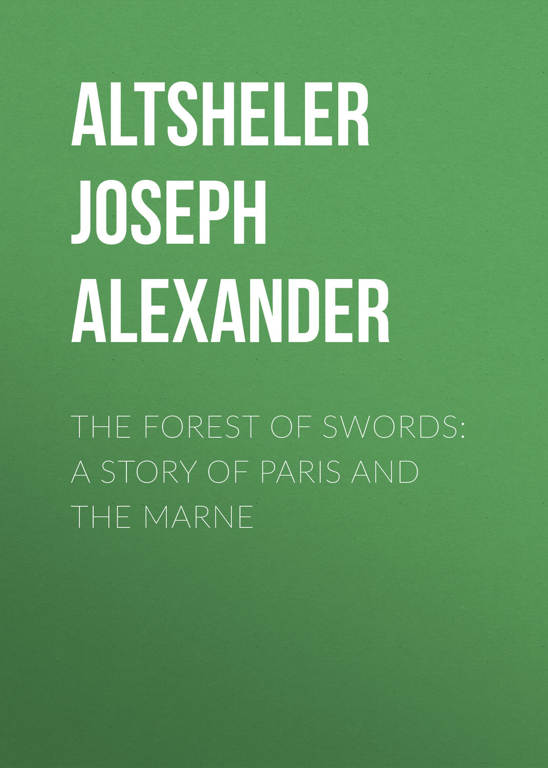 Обложка книги «The Forest of Swords: A Story of Paris and the Marne»