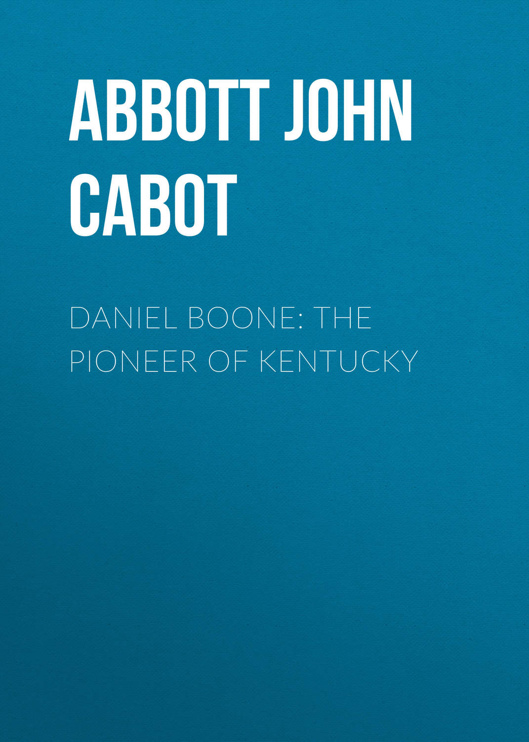 Обложка книги «Daniel Boone: The Pioneer of Kentucky»