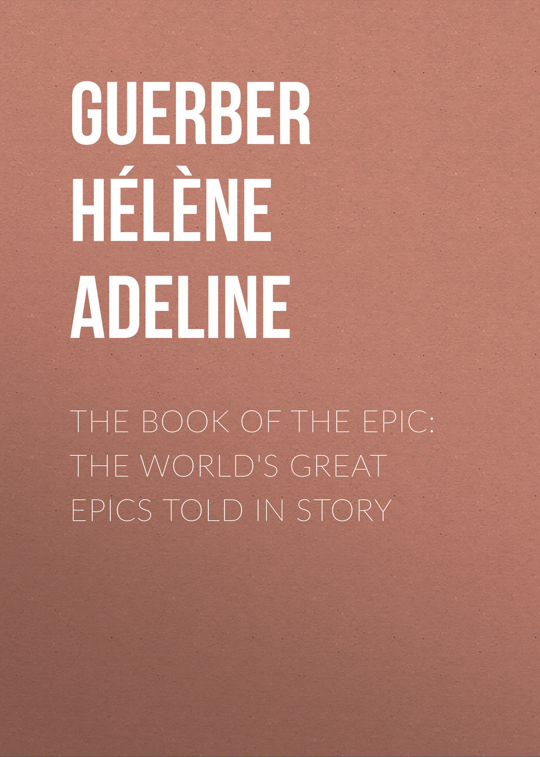 Обложка книги «The Book of the Epic: The World's Great Epics Told in Story»