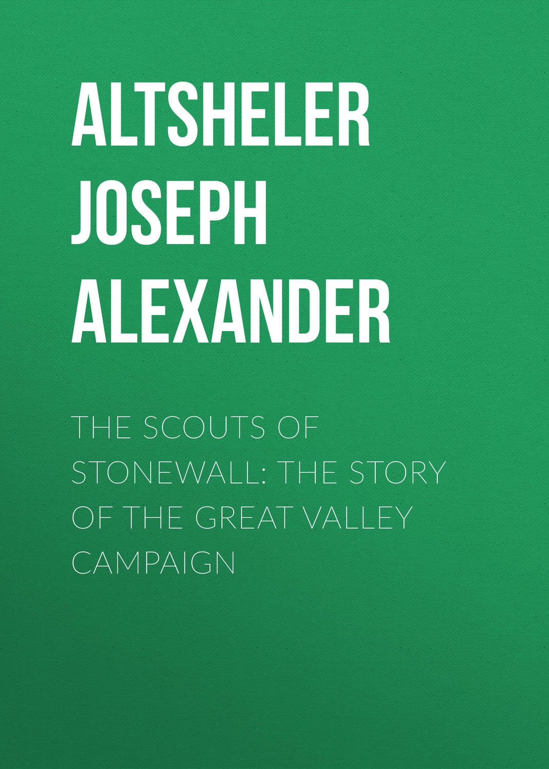 Обложка книги «The Scouts of Stonewall: The Story of the Great Valley Campaign»