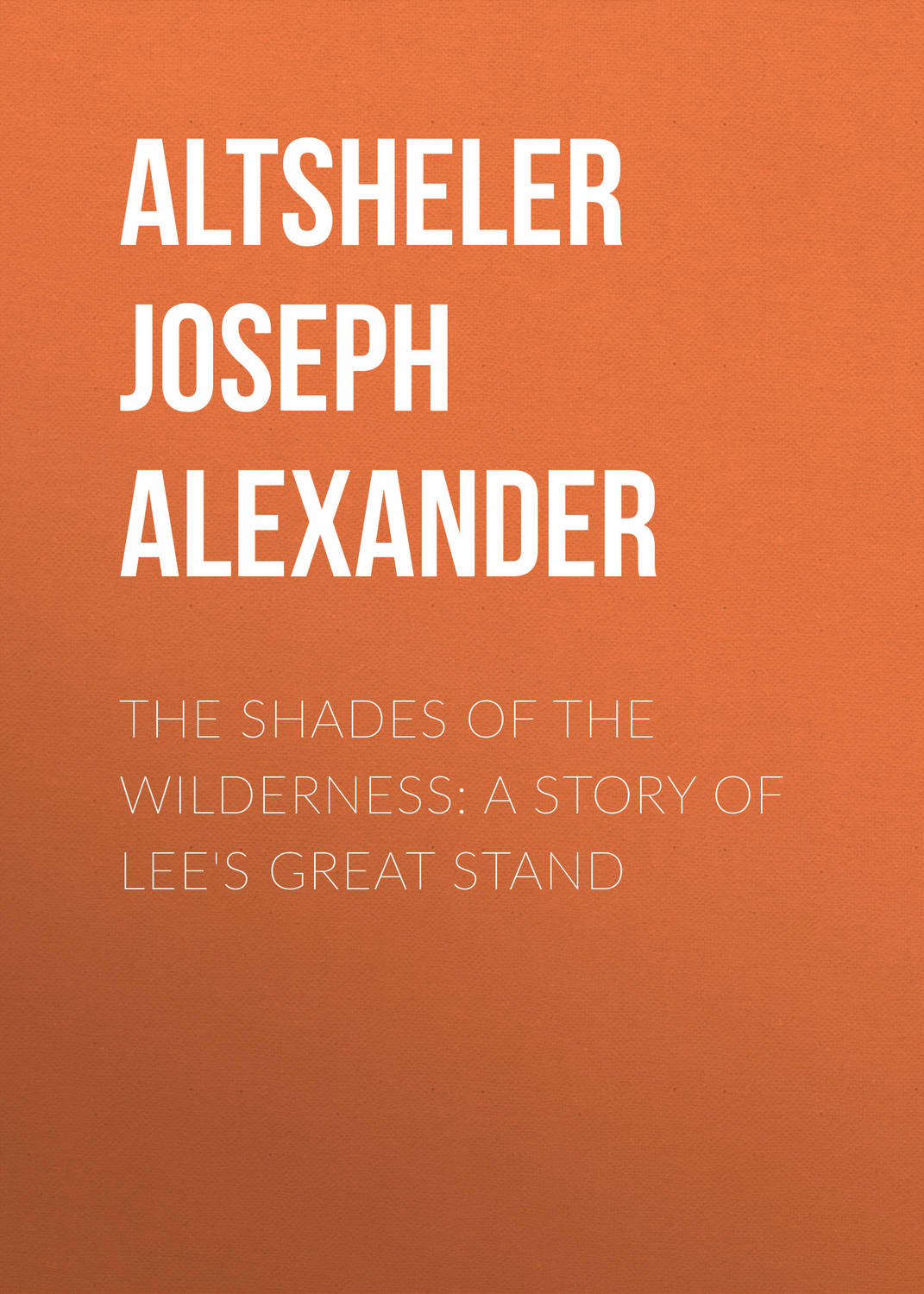 Обложка книги «The Shades of the Wilderness: A Story of Lee's Great Stand»