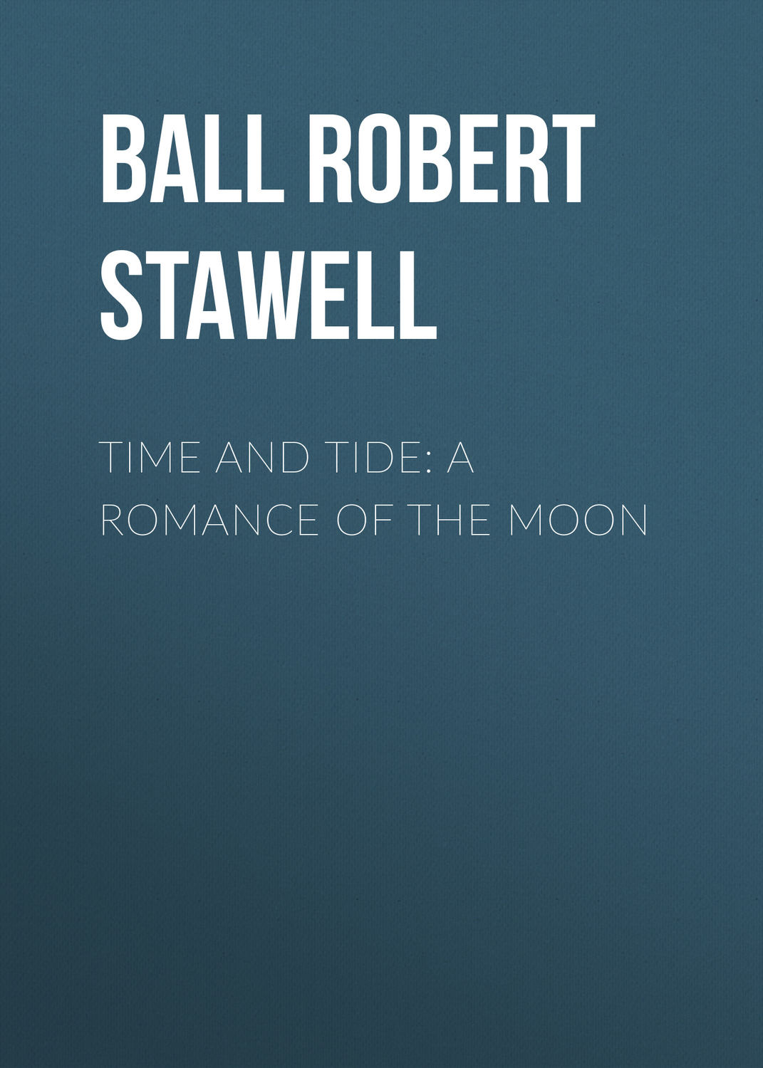 Обложка книги «Time and Tide: A Romance of the Moon»
