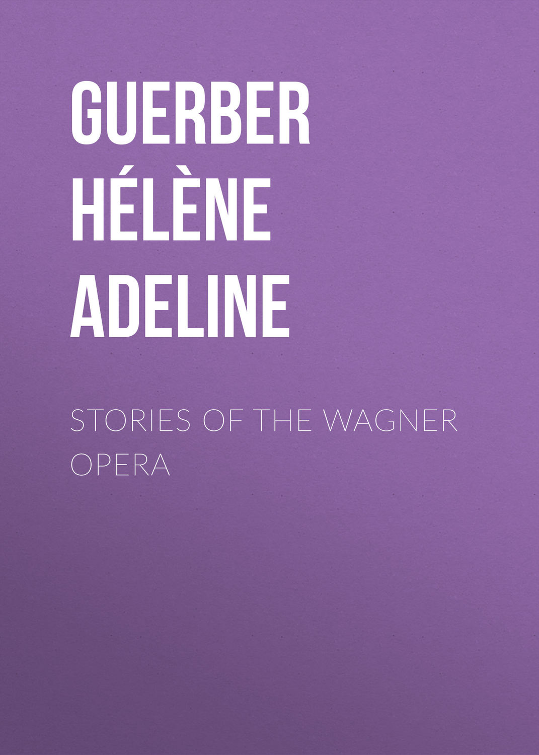 Обложка книги «Stories of the Wagner Opera»
