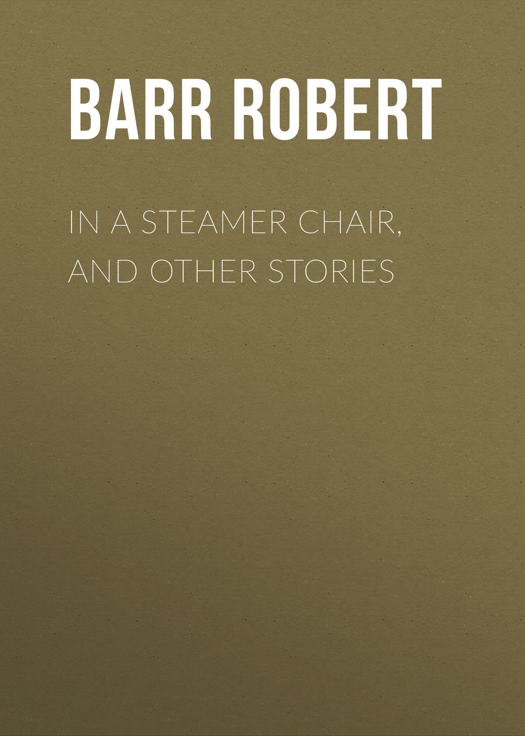 Обложка книги «In a Steamer Chair, and Other Stories»