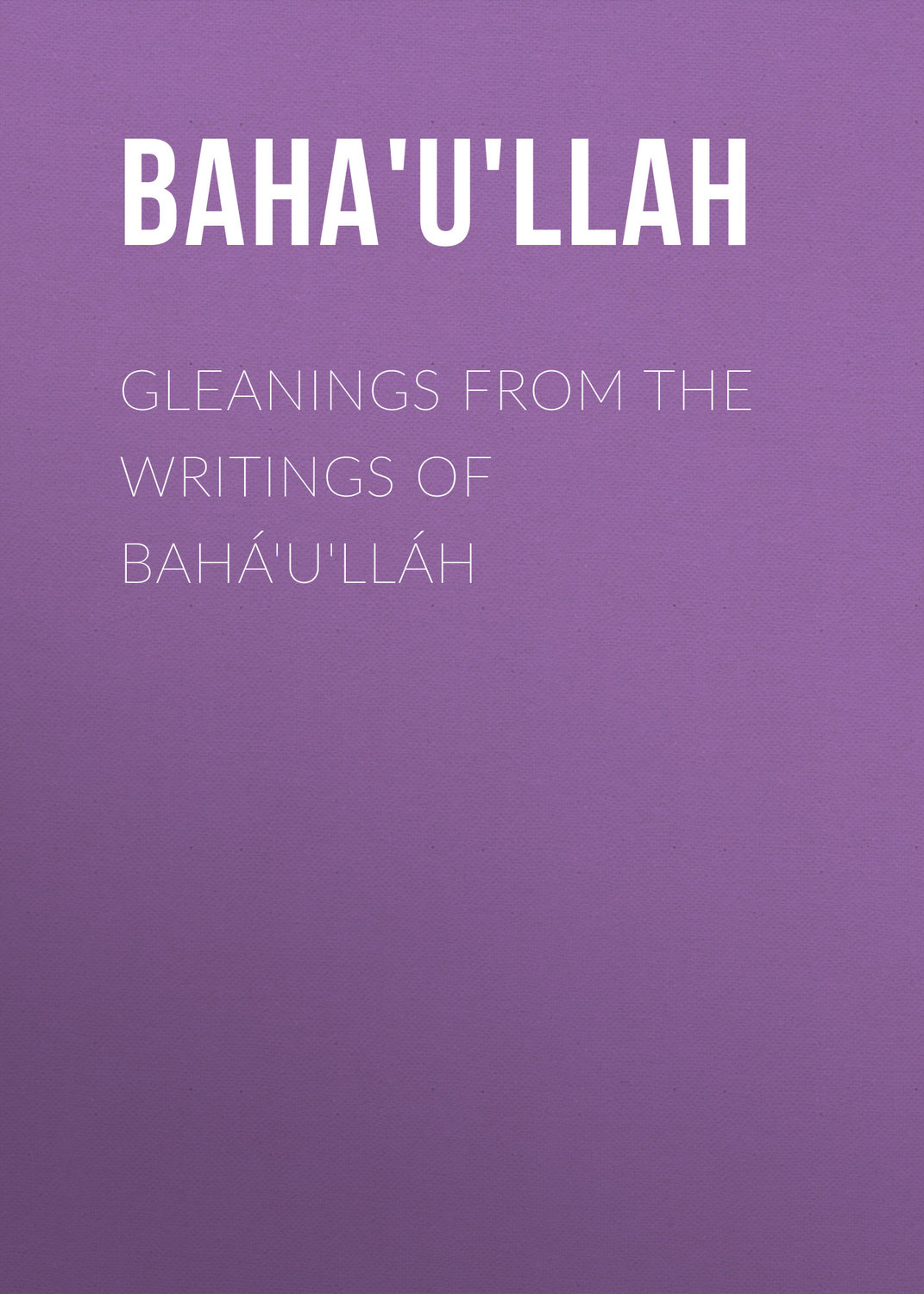 Обложка книги «Gleanings from the Writings of Bahá'u'lláh»