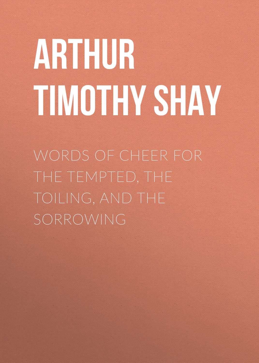 Обложка книги «Words of Cheer for the Tempted, the Toiling, and the Sorrowing»