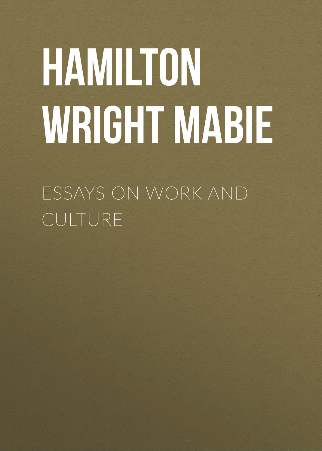 Обложка книги «Essays on Work and Culture»