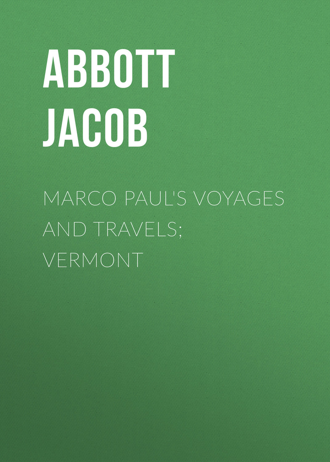 Обложка книги «Marco Paul's Voyages and Travels; Vermont»