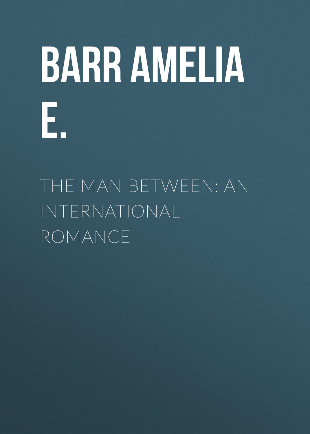 Обложка книги «The Man Between: An International Romance»
