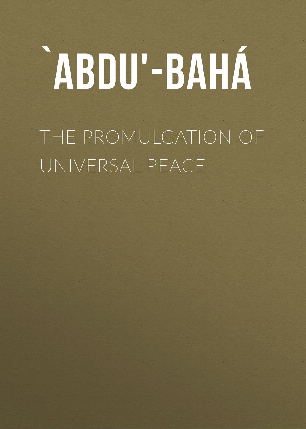 Обложка книги «The Promulgation of Universal Peace»