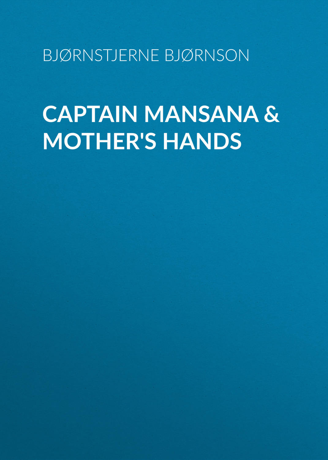 Обложка книги «Captain Mansana & Mother's Hands»