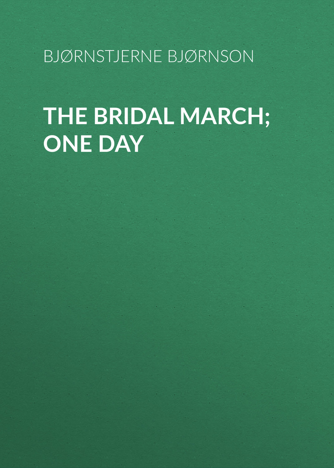 Обложка книги «The Bridal March; One Day»