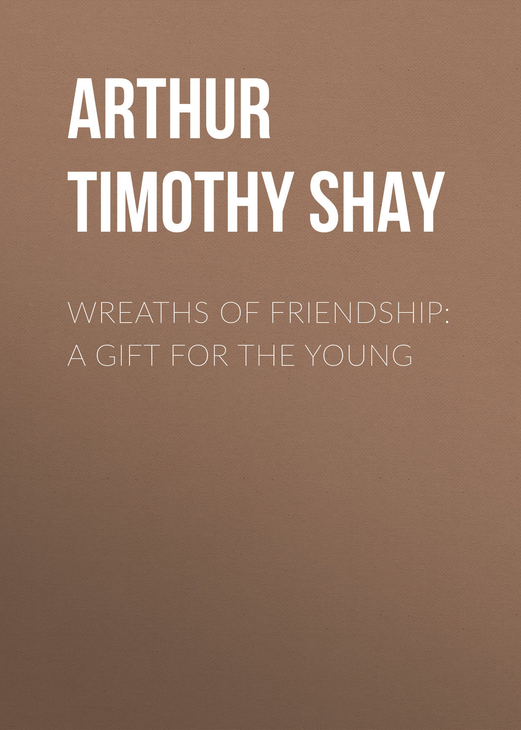 Обложка книги «Wreaths of Friendship: A Gift for the Young»