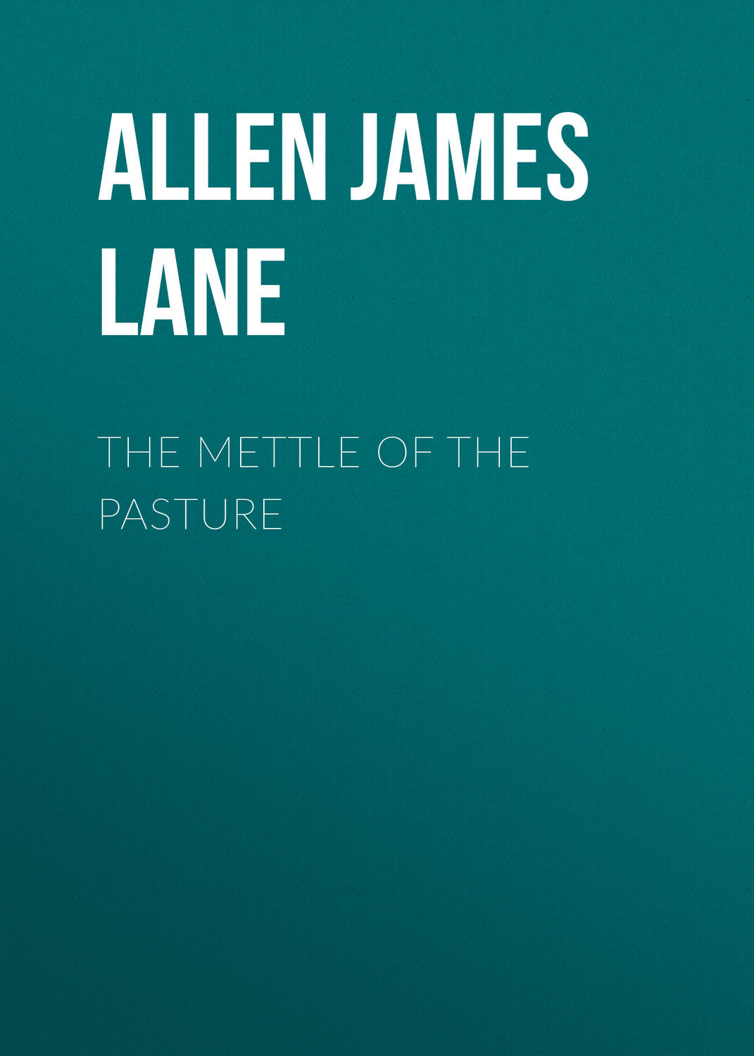 Обложка книги «The Mettle of the Pasture»