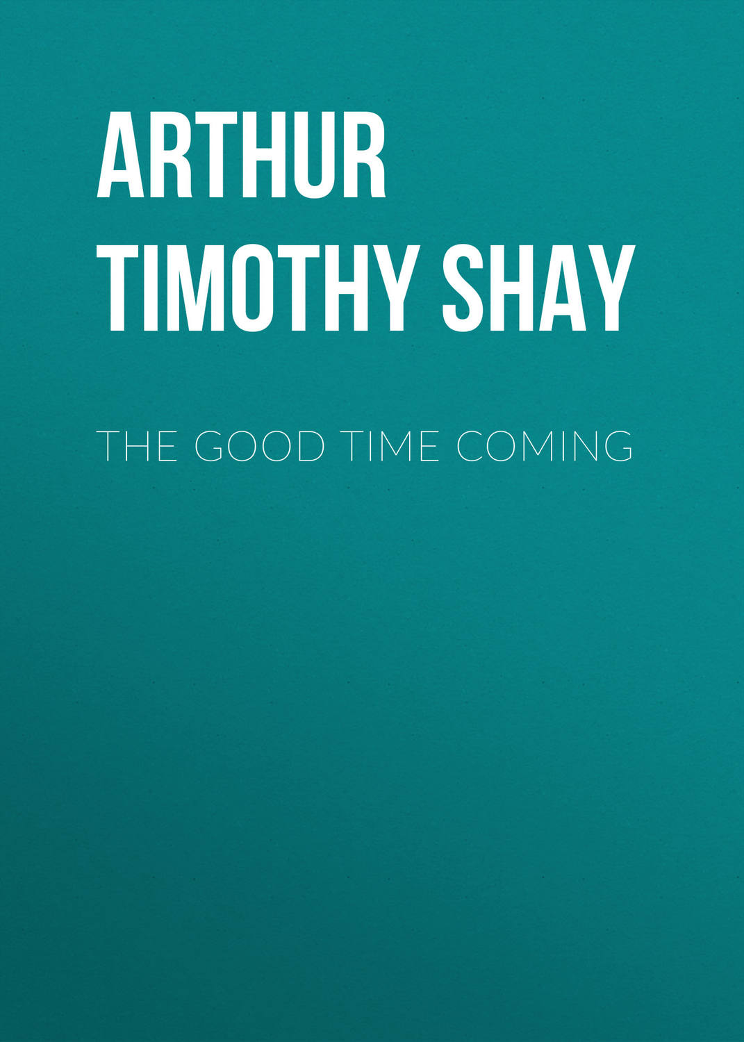 Обложка книги «The Good Time Coming»