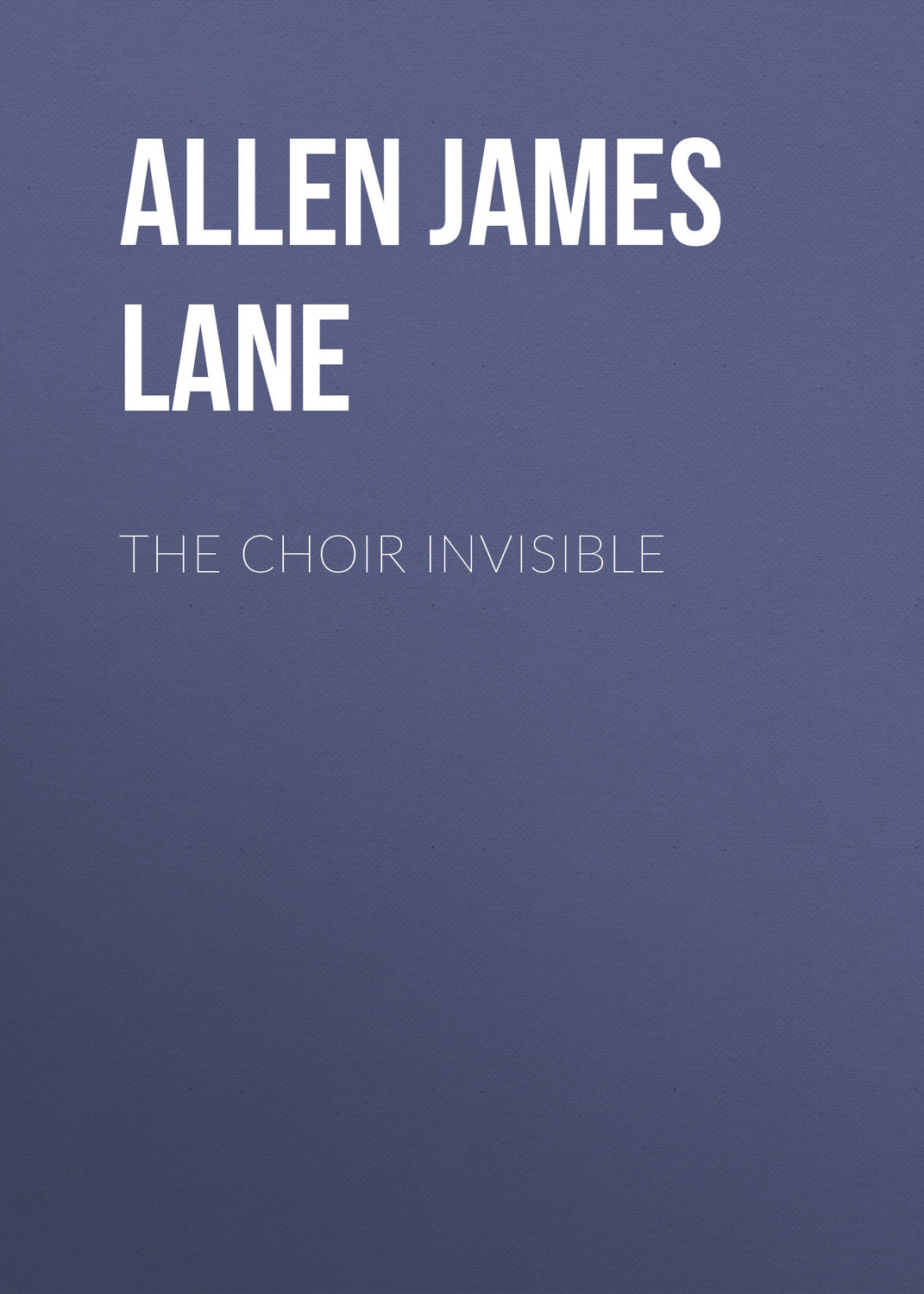 Обложка книги «The Choir Invisible»