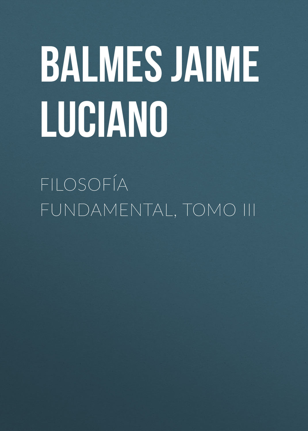 Обложка книги «Filosofía Fundamental, Tomo III»