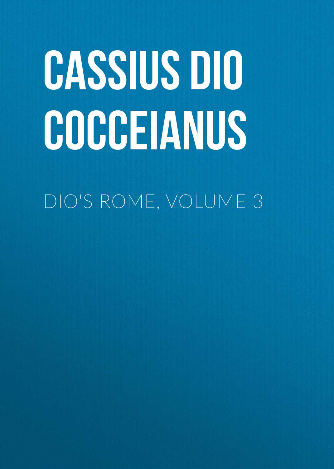 Обложка книги «Dio's Rome, Volume 3»