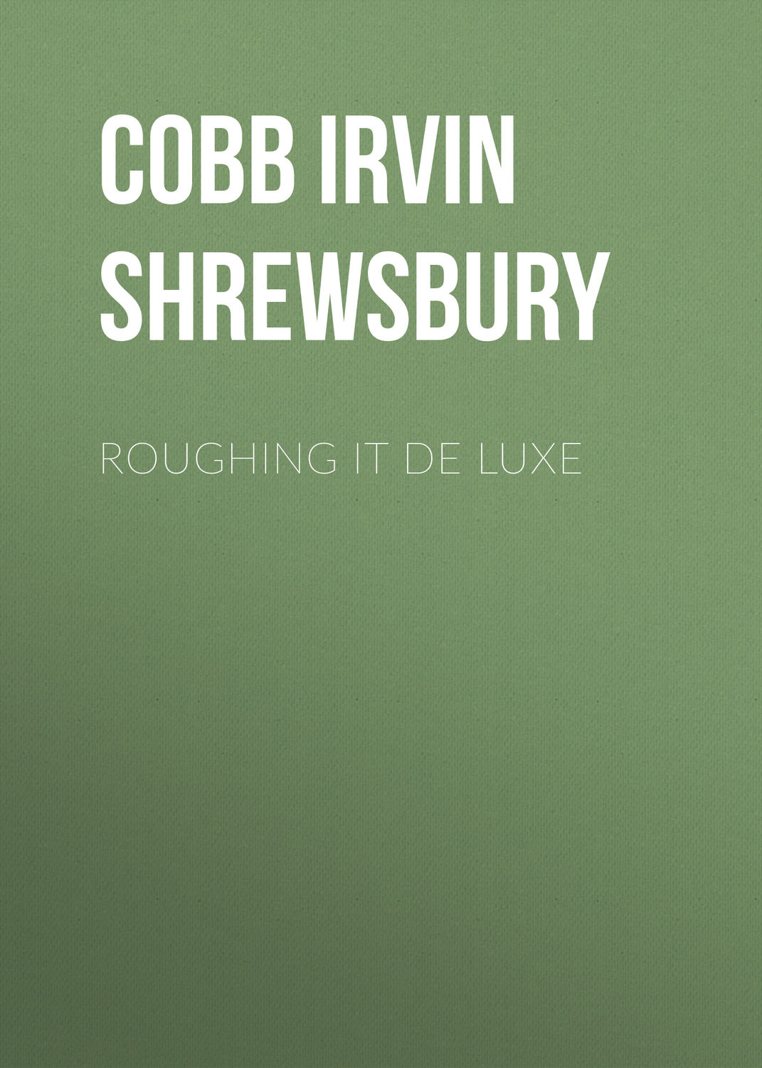 Обложка книги «Roughing it De Luxe»