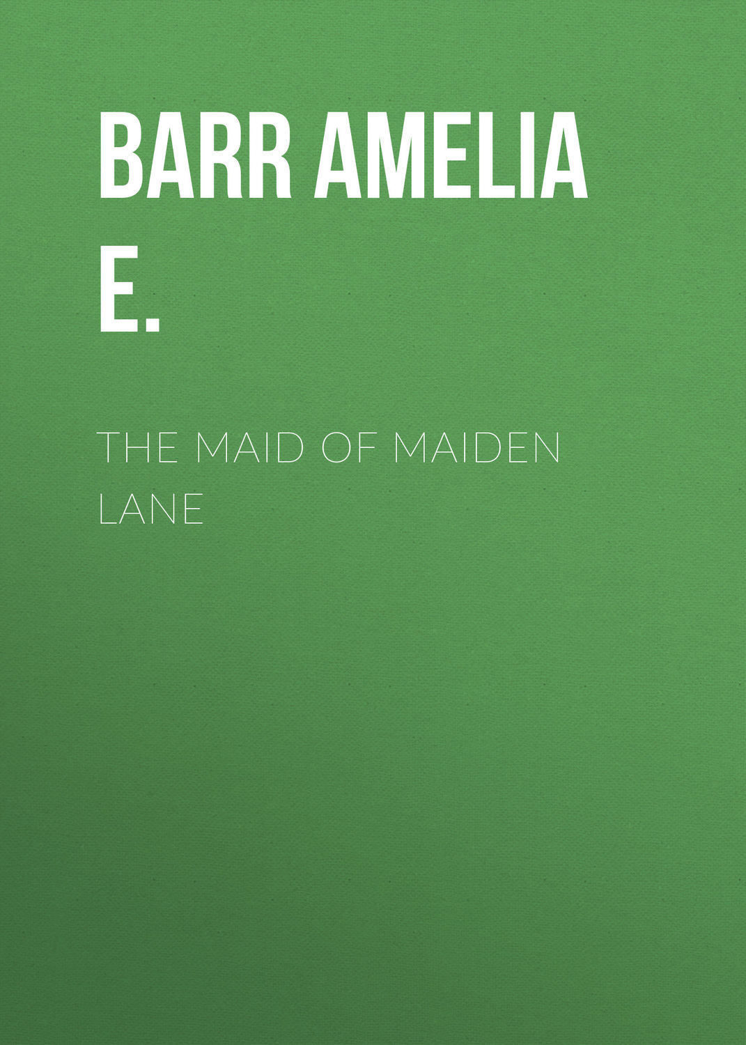 Обложка книги «The Maid of Maiden Lane»