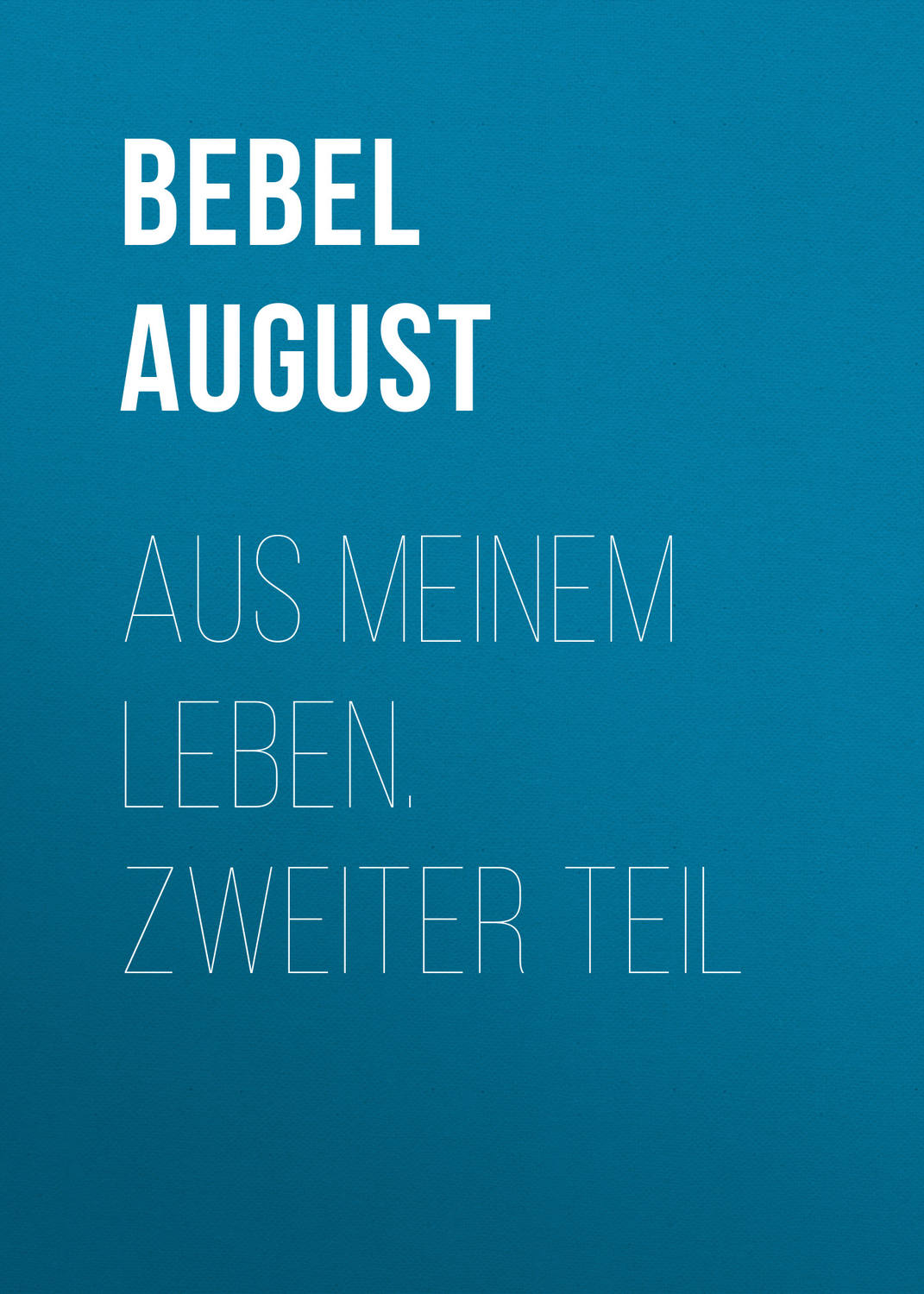 Обложка книги «Aus meinem Leben. Zweiter Teil»