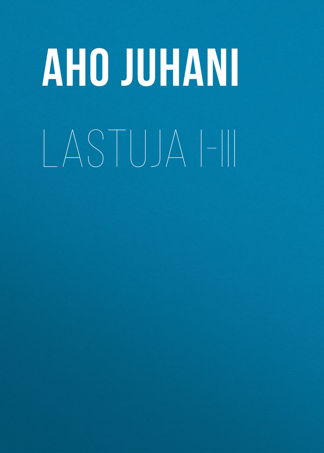Обложка книги «Lastuja I-III»