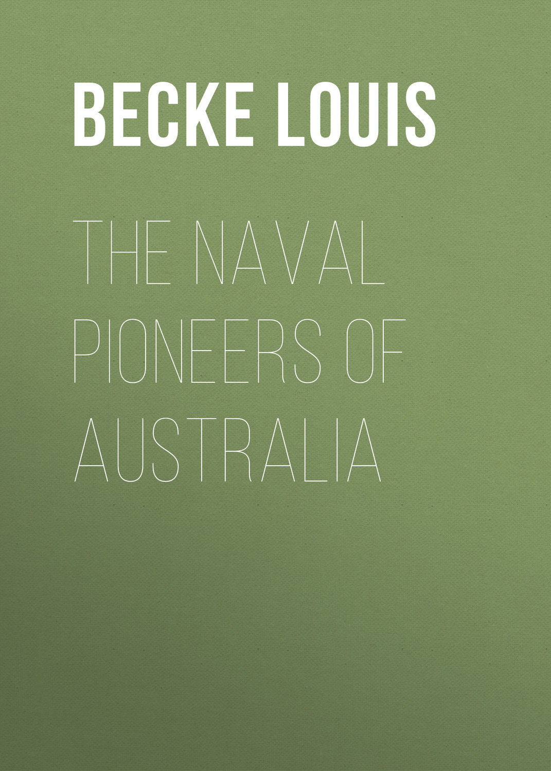 Обложка книги «The Naval Pioneers of Australia»
