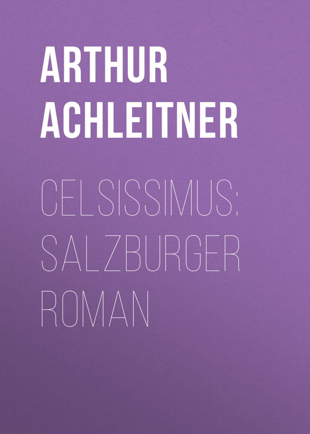 Обложка книги «Celsissimus: Salzburger Roman»
