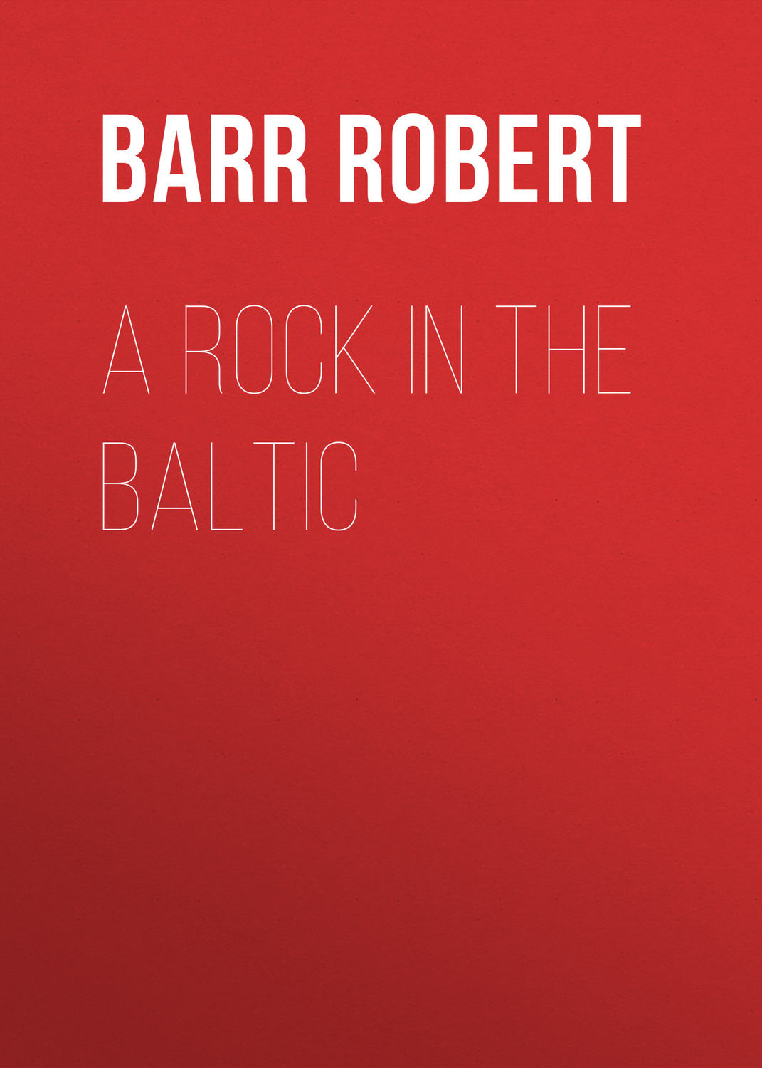 Обложка книги «A Rock in the Baltic»