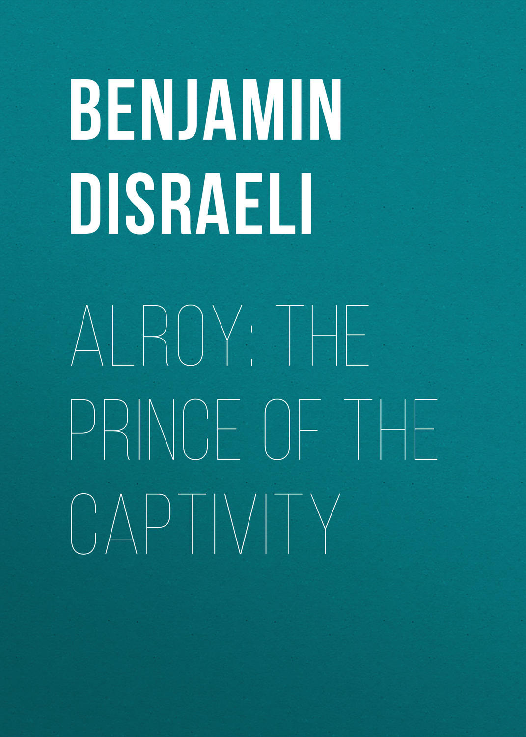 Обложка книги «Alroy: The Prince of the Captivity»