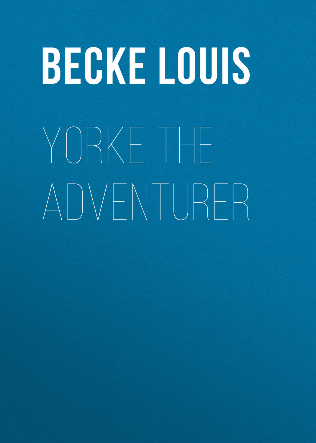 Обложка книги «Yorke The Adventurer»